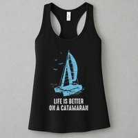 Catamaran Life Is Better Catamaran Sailing Trapeze Sailor Womens Tank Top
