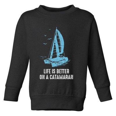Catamaran Life Is Better Catamaran Sailing Trapeze Sailor Toddler Sweatshirt
