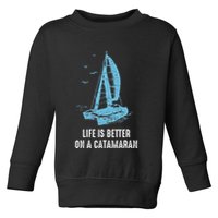 Catamaran Life Is Better Catamaran Sailing Trapeze Sailor Toddler Sweatshirt