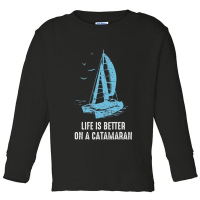 Catamaran Life Is Better Catamaran Sailing Trapeze Sailor Toddler Long Sleeve Shirt