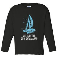 Catamaran Life Is Better Catamaran Sailing Trapeze Sailor Toddler Long Sleeve Shirt