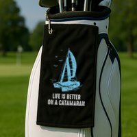 Catamaran Life Is Better Catamaran Sailing Trapeze Sailor Golf Towel
