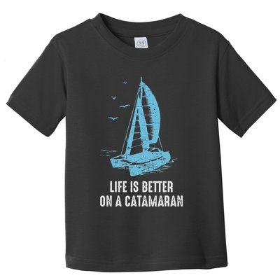 Catamaran Life Is Better Catamaran Sailing Trapeze Sailor Toddler T-Shirt