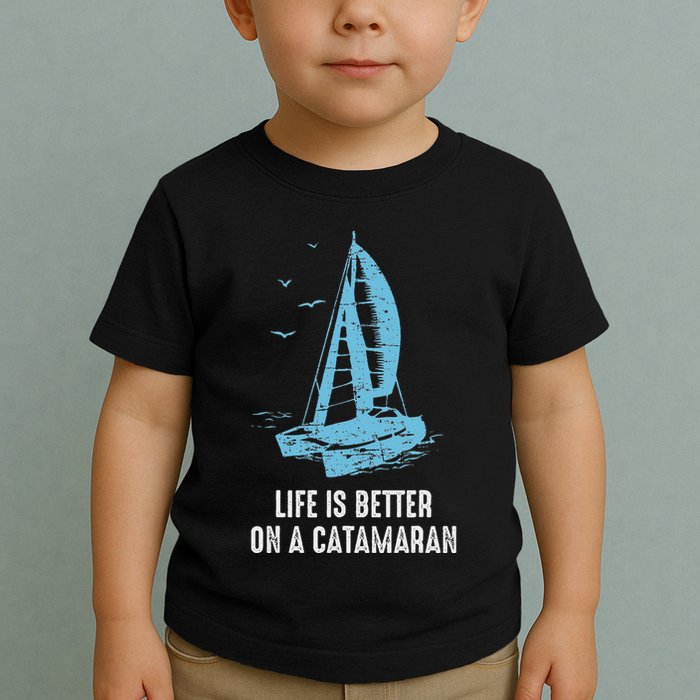 Catamaran Life Is Better Catamaran Sailing Trapeze Sailor Toddler T-Shirt