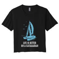 Catamaran Life Is Better Catamaran Sailing Trapeze Sailor Crop Top