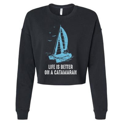 Catamaran Life Is Better Catamaran Sailing Trapeze Sailor Cropped Pullover Crew