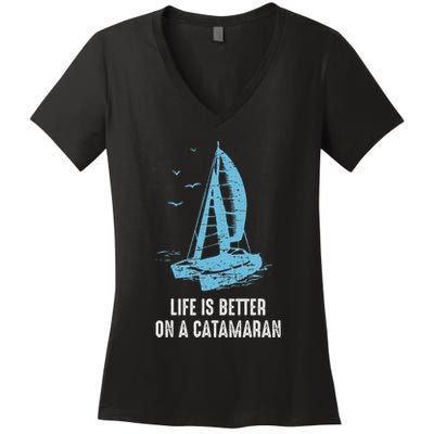 Catamaran Life Is Better Catamaran Sailing Trapeze Sailor Women's V-Neck T-Shirt