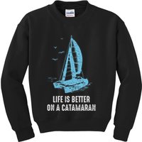Catamaran Life Is Better Catamaran Sailing Trapeze Sailor Kids Sweatshirt