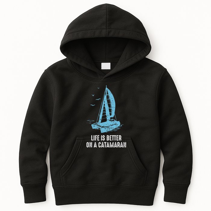 Catamaran Life Is Better Catamaran Sailing Trapeze Sailor Kids Hoodie