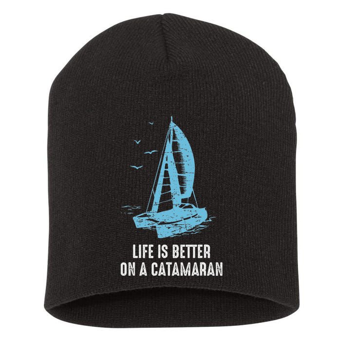 Catamaran Life Is Better Catamaran Sailing Trapeze Sailor Short Acrylic Beanie