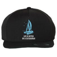 Catamaran Life Is Better Catamaran Sailing Trapeze Sailor Wool Snapback Cap