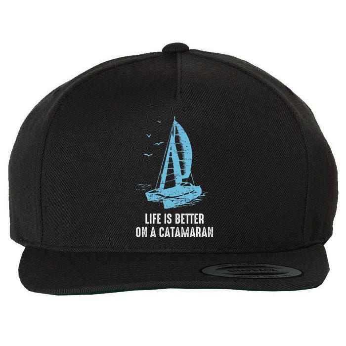 Catamaran Life Is Better Catamaran Sailing Trapeze Sailor Wool Snapback Cap
