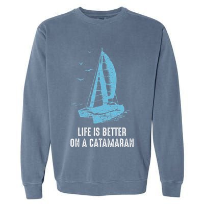 Catamaran Life Is Better Catamaran Sailing Trapeze Sailor Garment-Dyed Sweatshirt