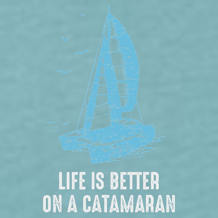 Catamaran Life Is Better Catamaran Sailing Trapeze Sailor Sueded Cloud Jersey T-Shirt