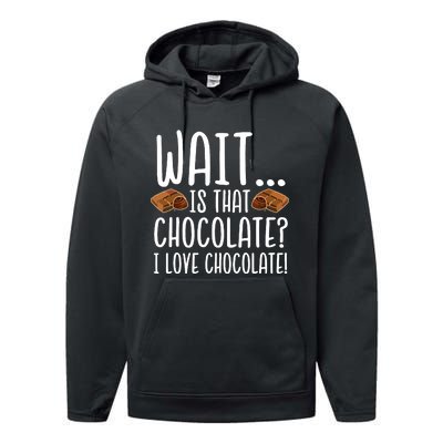 Chocolate Lover Is That Chocolate I Love Chocolate Performance Fleece Hoodie