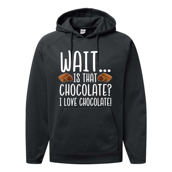 Chocolate Lover Is That Chocolate I Love Chocolate Performance Fleece Hoodie