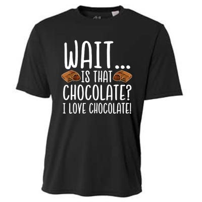 Chocolate Lover Is That Chocolate I Love Chocolate Cooling Performance Crew T-Shirt