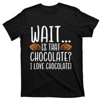 Chocolate Lover Is That Chocolate I Love Chocolate T-Shirt