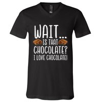 Chocolate Lover Is That Chocolate I Love Chocolate V-Neck T-Shirt