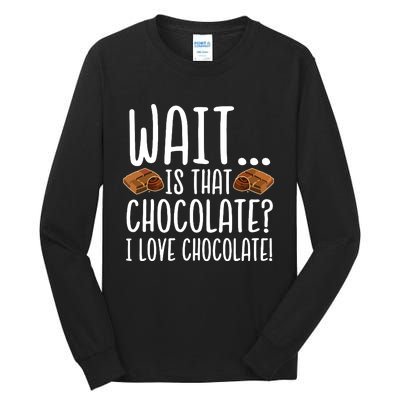 Chocolate Lover Is That Chocolate I Love Chocolate Tall Long Sleeve T-Shirt