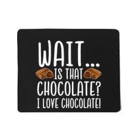 Chocolate Lover Is That Chocolate I Love Chocolate Mousepad