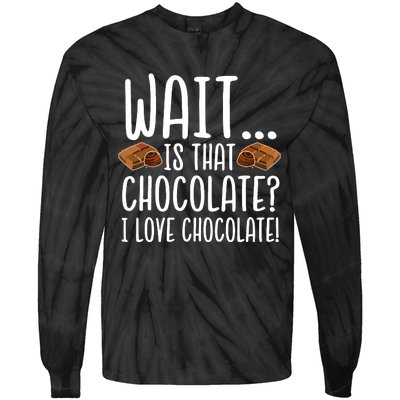 Chocolate Lover Is That Chocolate I Love Chocolate Tie-Dye Long Sleeve Shirt