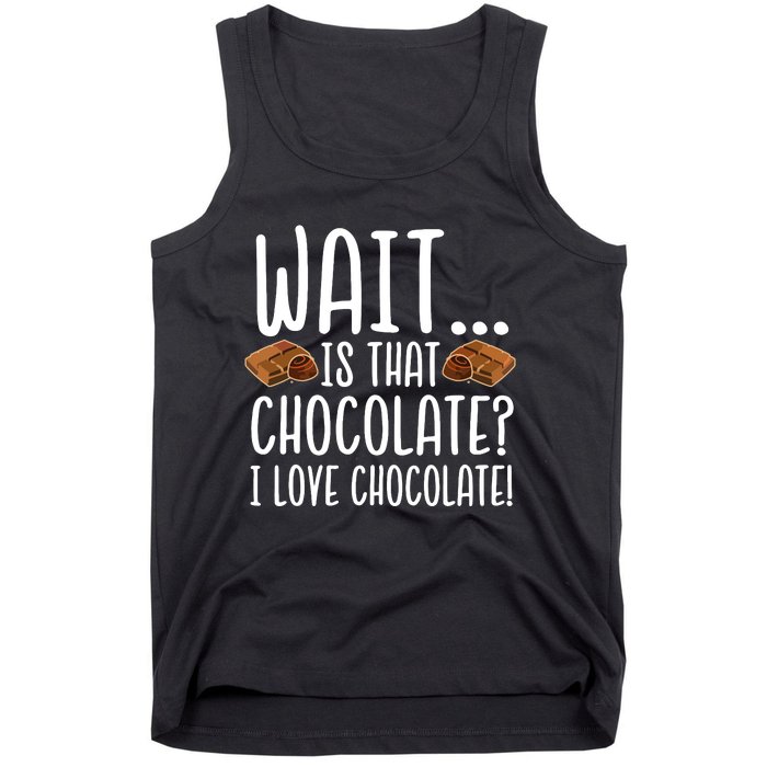 Chocolate Lover Is That Chocolate I Love Chocolate Tank Top