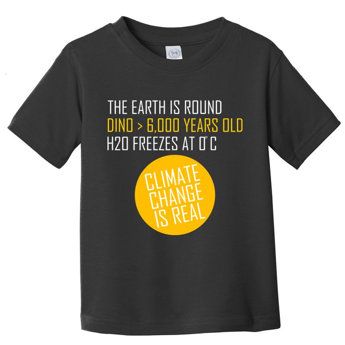 Climate Change is Real Science Facts Toddler T-Shirt