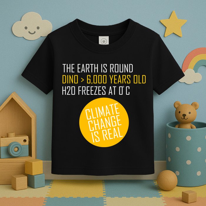 Climate Change is Real Science Facts Toddler T-Shirt