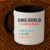Climate Science 101 Climate Change Facts We Can Fix It Mug