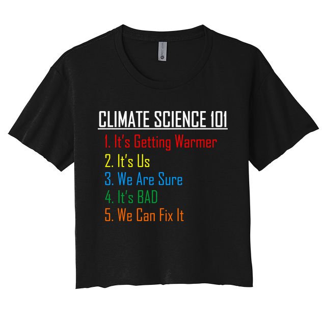Climate Science 101 Climate Change Facts We Can Fix It Crop Top