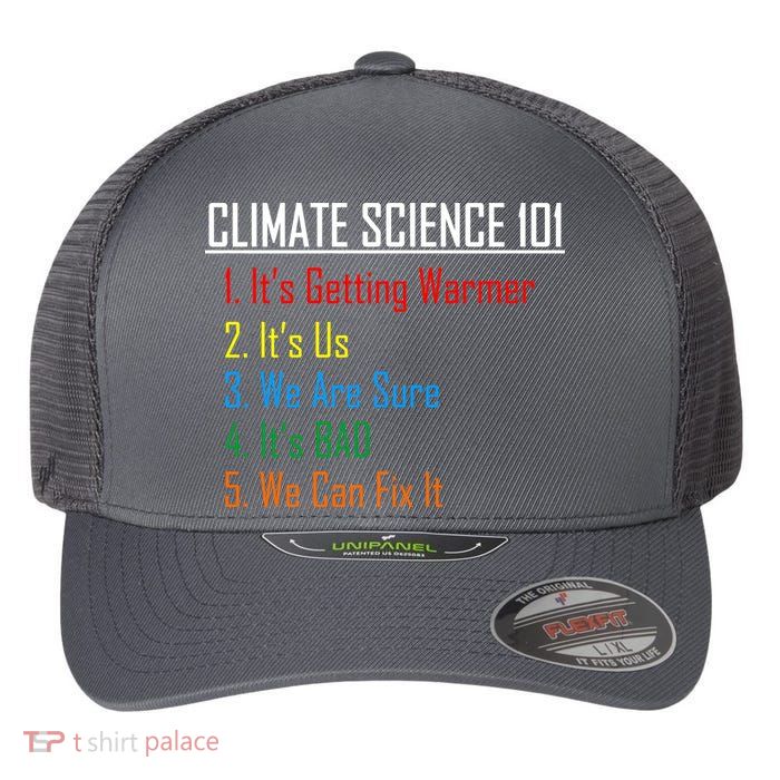 Climate Science 101 Climate Change Facts We Can Fix It Flexfit Unipanel Trucker Cap