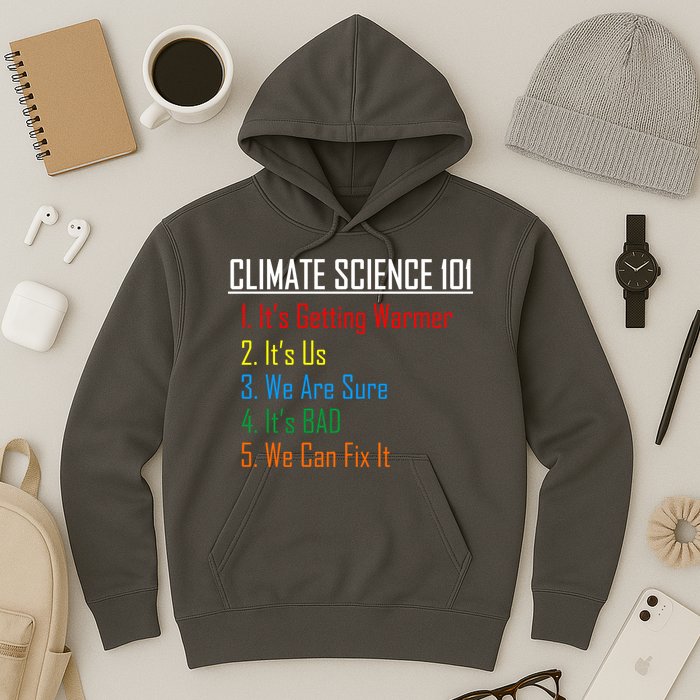 Climate Science 101 Climate Change Facts We Can Fix It Hoodie