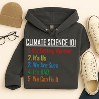 Climate Science 101 Climate Change Facts We Can Fix It Hoodie