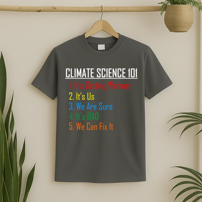 Climate Science 101 Climate Change Facts We Can Fix It T-Shirt