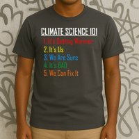 Climate Science 101 Climate Change Facts We Can Fix It T-Shirt