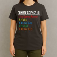 Climate Science 101 Climate Change Facts We Can Fix It T-Shirt