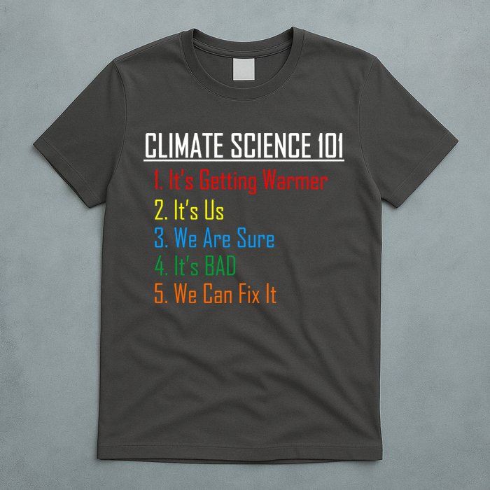 Climate Science 101 Climate Change Facts We Can Fix It T-Shirt