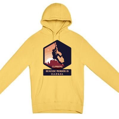 Climbing Because Murder Is Illegal Premium Pullover Hoodie