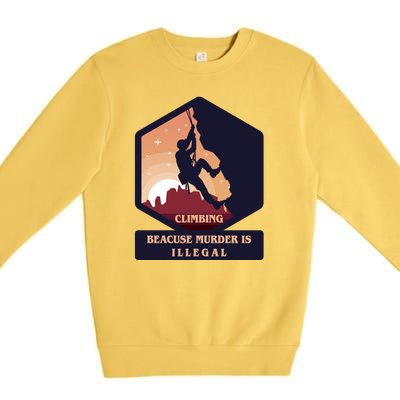 Climbing Because Murder Is Illegal Premium Crewneck Sweatshirt