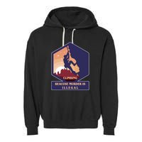 Climbing Because Murder Is Illegal Garment-Dyed Fleece Hoodie