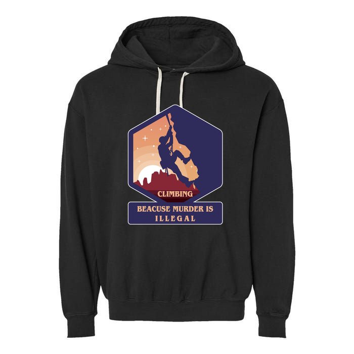 Climbing Because Murder Is Illegal Garment-Dyed Fleece Hoodie