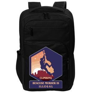 Climbing Because Murder Is Illegal Impact Tech Backpack