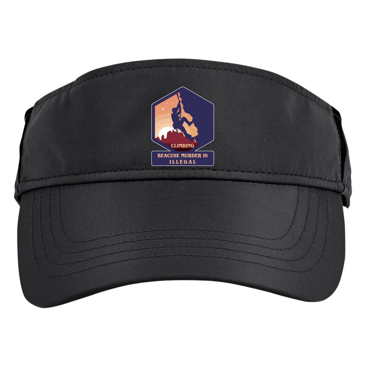 Climbing Because Murder Is Illegal Adult Drive Performance Visor