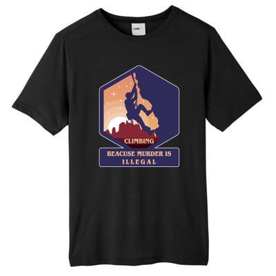 Climbing Because Murder Is Illegal Tall Fusion ChromaSoft Performance T-Shirt