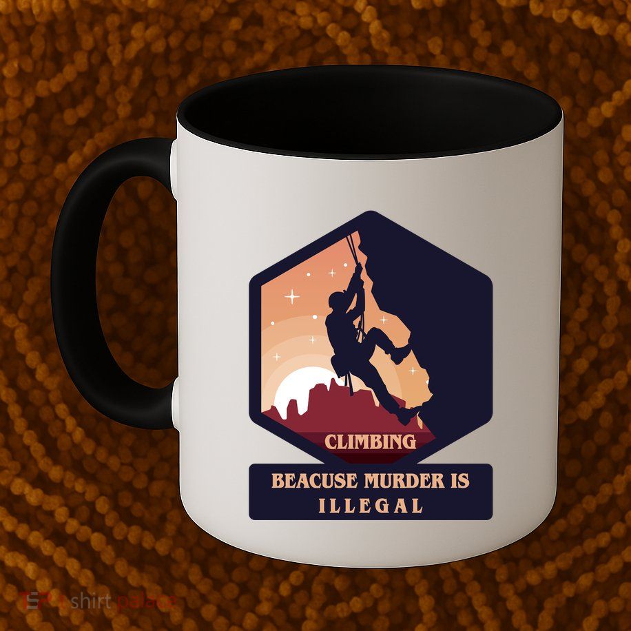 Climbing Because Murder Is Illegal Mug