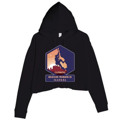 Climbing Because Murder Is Illegal Crop Fleece Hoodie