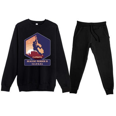 Climbing Because Murder Is Illegal Premium Crewneck Sweatsuit Set