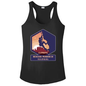 Climbing Because Murder Is Illegal Ladies PosiCharge Competitor Racerback Tank