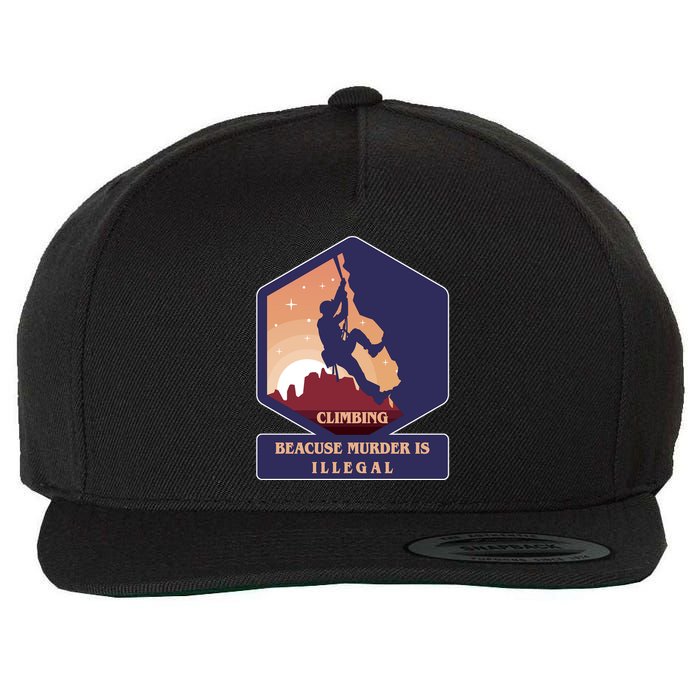 Climbing Because Murder Is Illegal Wool Snapback Cap